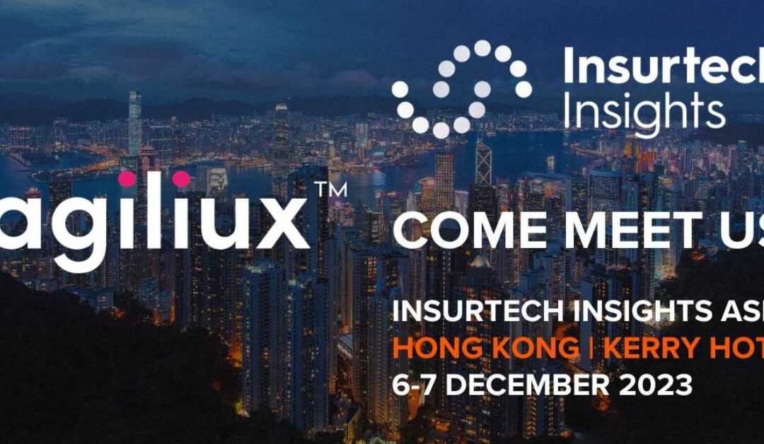 Agiliux at Insurtech Insights Hong Kong 2023