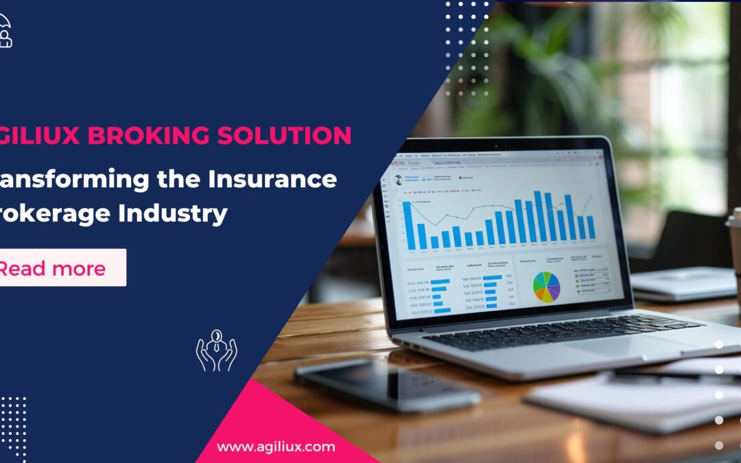 Agiliux Broking Solution: Transforming the Insurance Brokerage Industry 